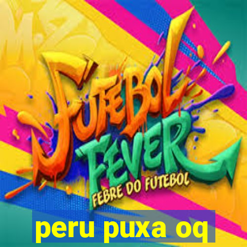 peru puxa oq